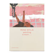 Rose Wylie: Painting a Noun book cover